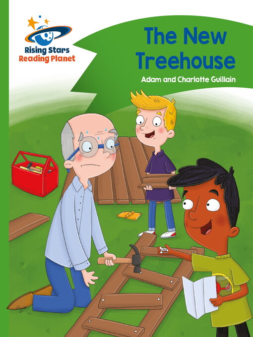Title details for Reading Planet--The New Treehouse--Green by Adam Guillain - Available
